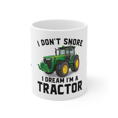 I Don't Snore I Dream I'm a John Deere Tractor Ceramic Coffee Mug 11oz, Gift for Dad