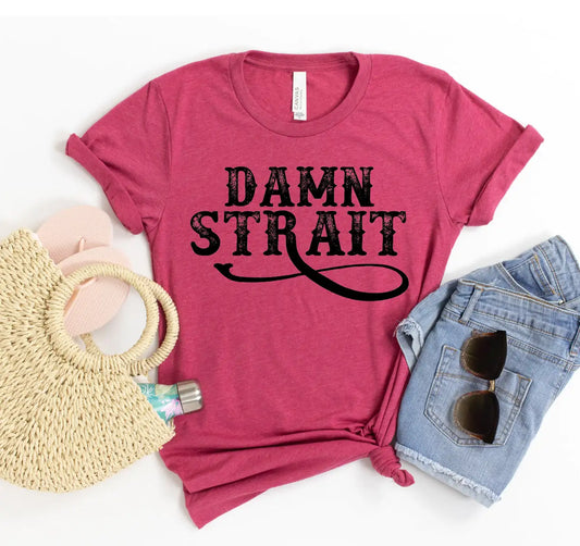 Damn Strait T-shirt