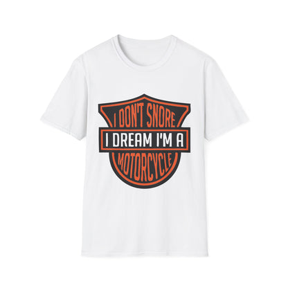 I don't snore I dream I'm a Motorcycle Tshirt / Biker tee / HD Motorcycle lover / Gift for Biker